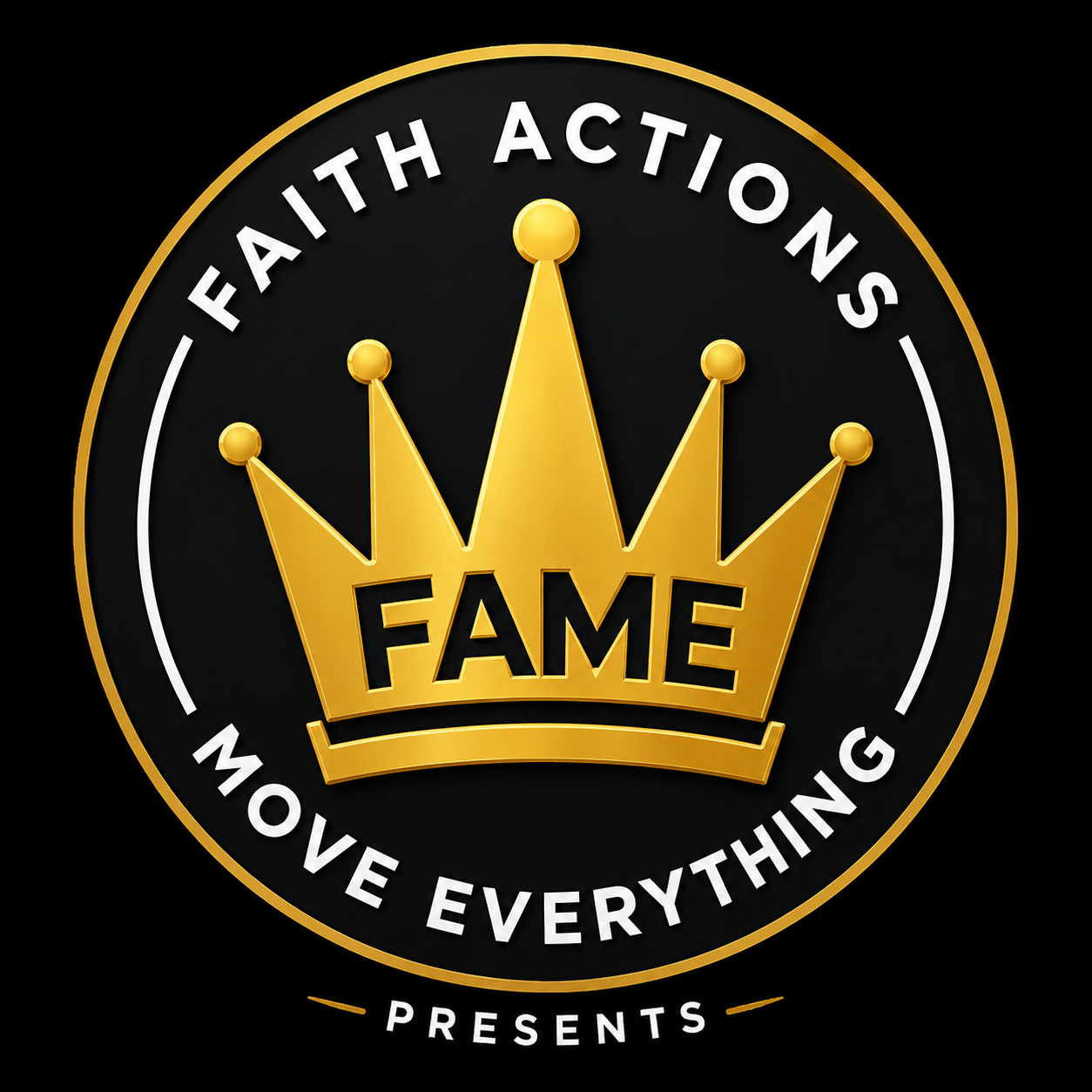 F.A.M.E. — Faith Actions Move Everything
